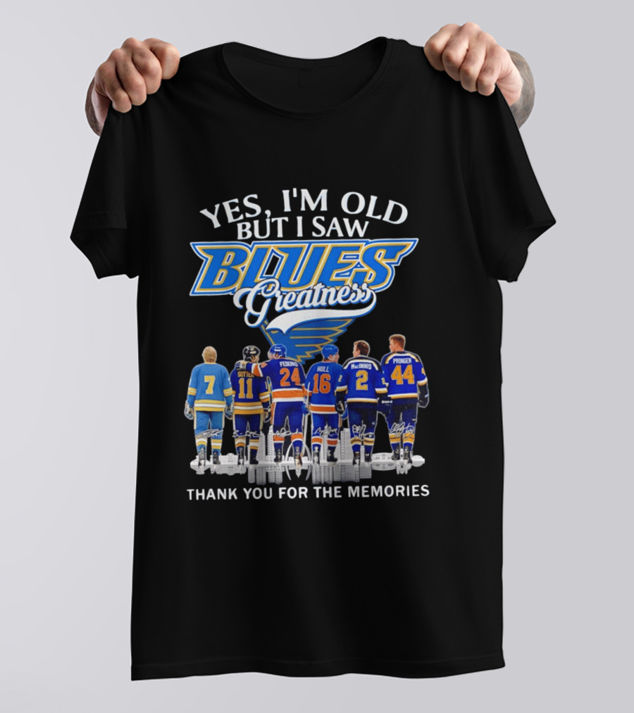 Yes I'm Old But I Saw Blues Greatness Thank You For The Memories St. Louis Legends Sutton Federko Hull McInnis Pronger T-Shirt