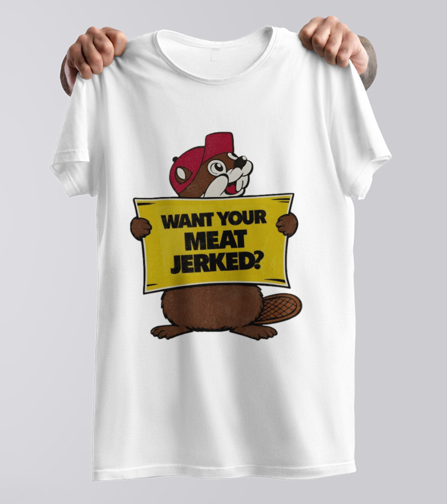 Buc Ee's Beaver Want Your Meat Jerked Sign Bold Text Red Cap T-Shirt
