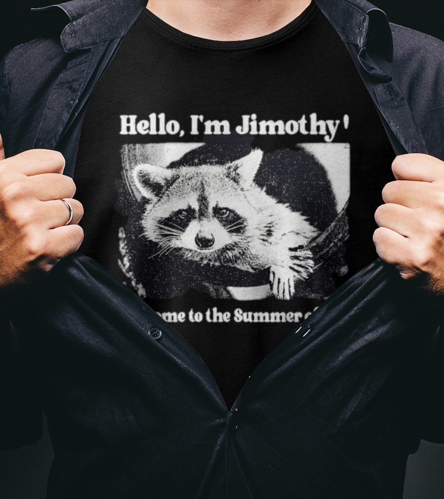 Hello I'm Jimothy Raccoon Welcome To The Summer Of Me T-Shirt