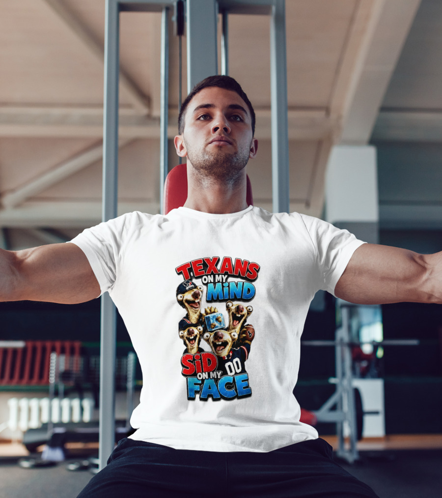 Texans On My Mind Sid On My Face Houston Football Fan Humor Ice Age Connection T-Shirt