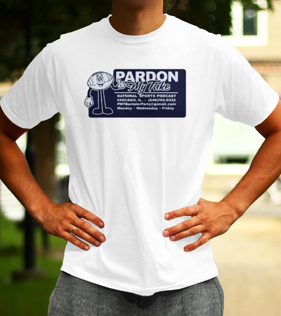 Pardon My Take Podcast Chicago Sports Character Contact Info Monday Wednesday Friday T-Shirt