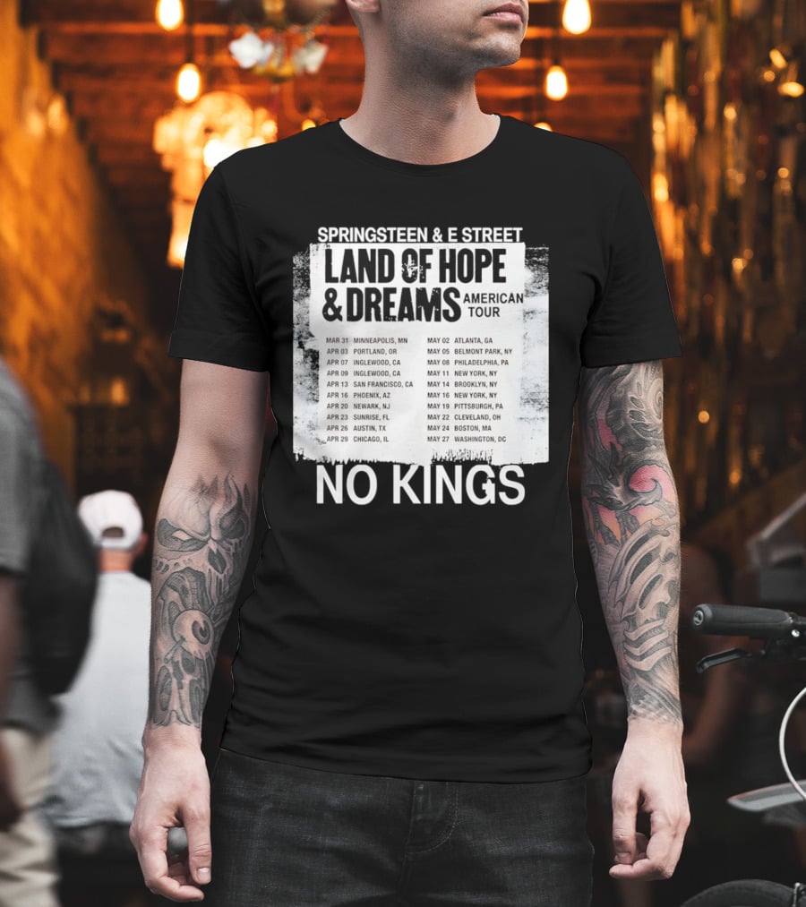 Bruce Springsteen E Street Band Land Of Hope Dreams Tour 2026 No Kings Cities Dates T-Shirt