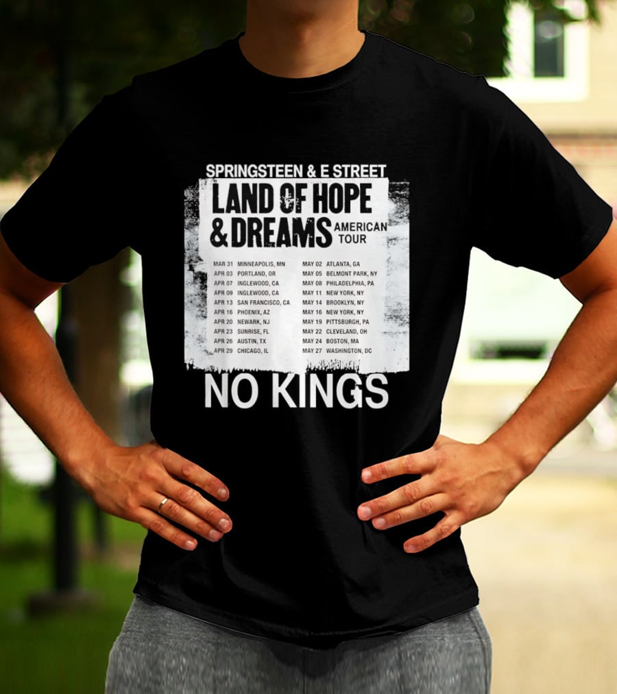 Bruce Springsteen E Street Band Land Of Hope Dreams Tour 2026 No Kings Cities Dates T-Shirt