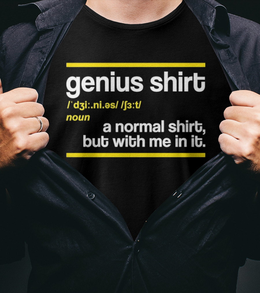 Genius Shirt Definition A Normal But With Me In It T-Shirt