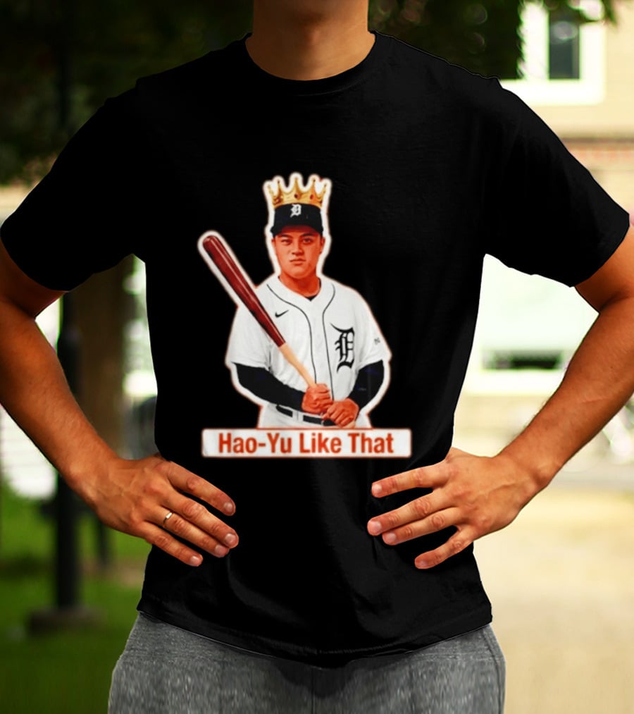 Hao Yu Like That Baseball Crown Player With Bat T-Shirt