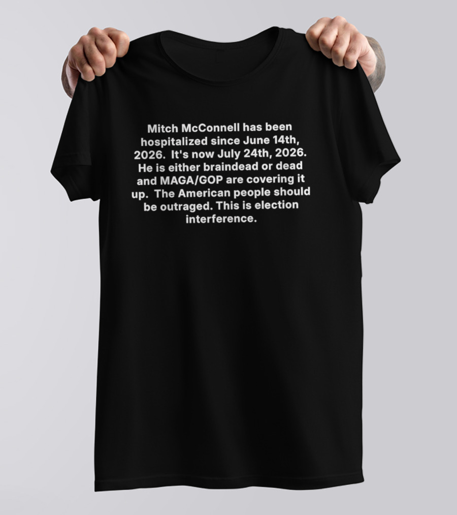 Mitch McConnell Hospitalized June 14th 2026 MAGA GOP Cover Up Election Interference T-Shirt