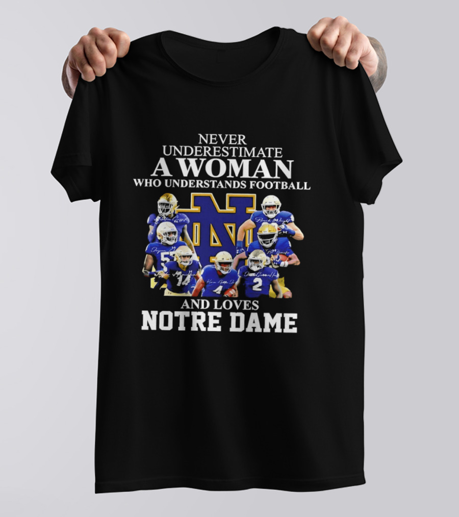 Never Underestimate A Woman Who Understands Football And Loves Notre Dame T-Shirt