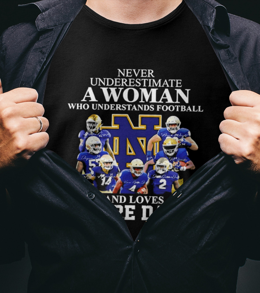 Never Underestimate A Woman Who Understands Football And Loves Notre Dame T-Shirt