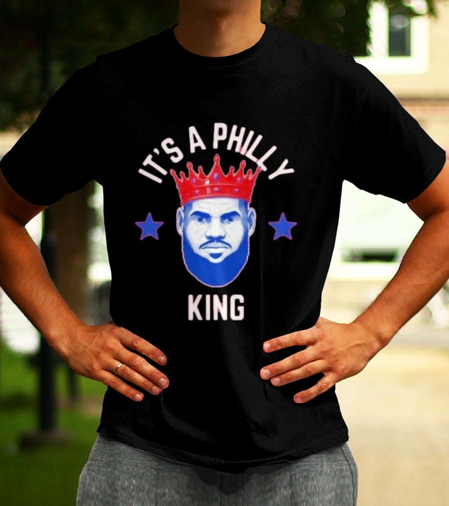 Lebron James It's A Philly King Philadelphia 76ers T-Shirt