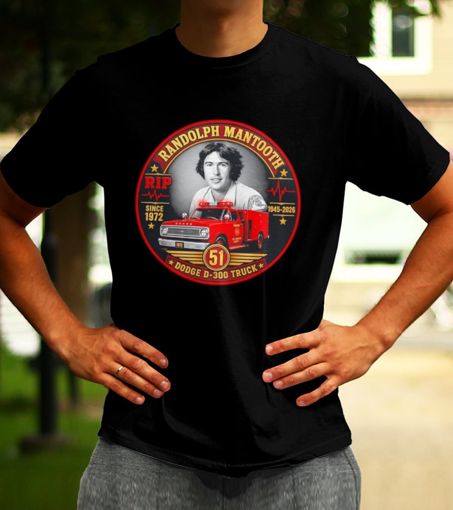 RIP Randolph Mantooth 1945 2026 Los Angeles Squad 51 Dodge D 300 Truck Since 1972 T-Shirt