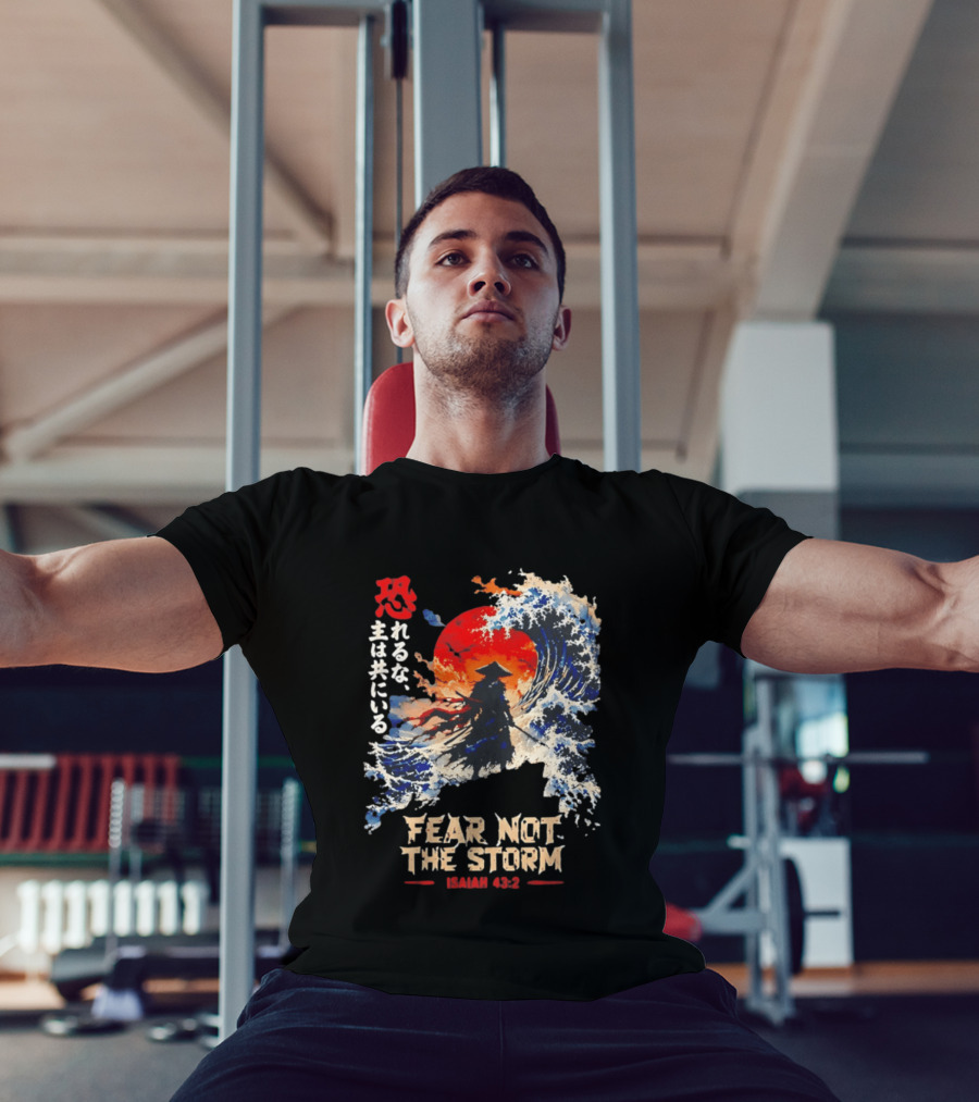 Samurai Ocean Scene Fear Not The Storm Isaiah 43:2 T-Shirt