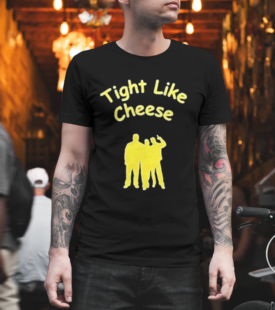 Tight Like Cheese Friendship Trio T-Shirt