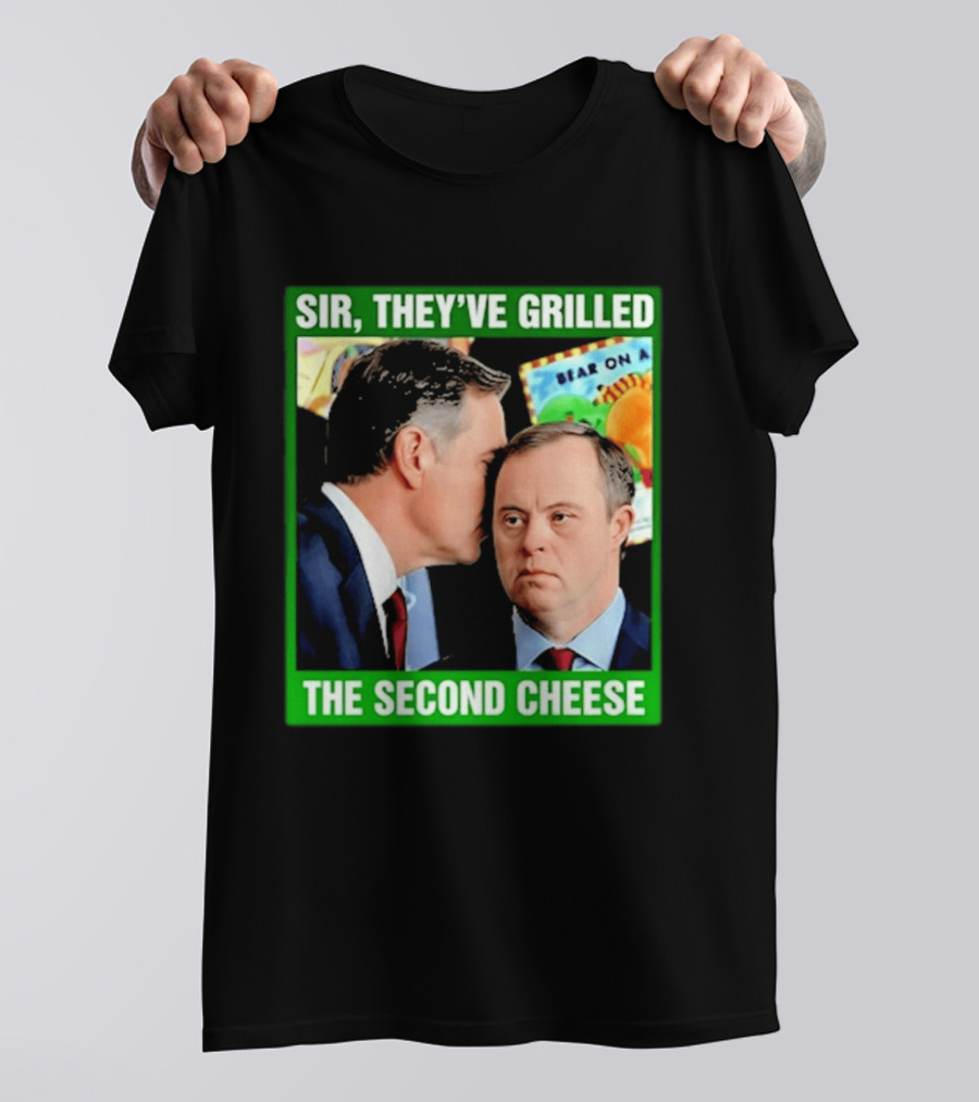 Sir They've Grilled The Second Cheese Meme T-Shirt