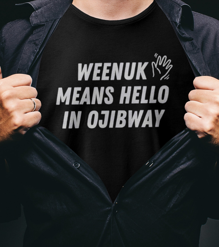 Weenuk Means Hello In Ojibway Hand Print Symbol Native Language Phrase T-Shirt