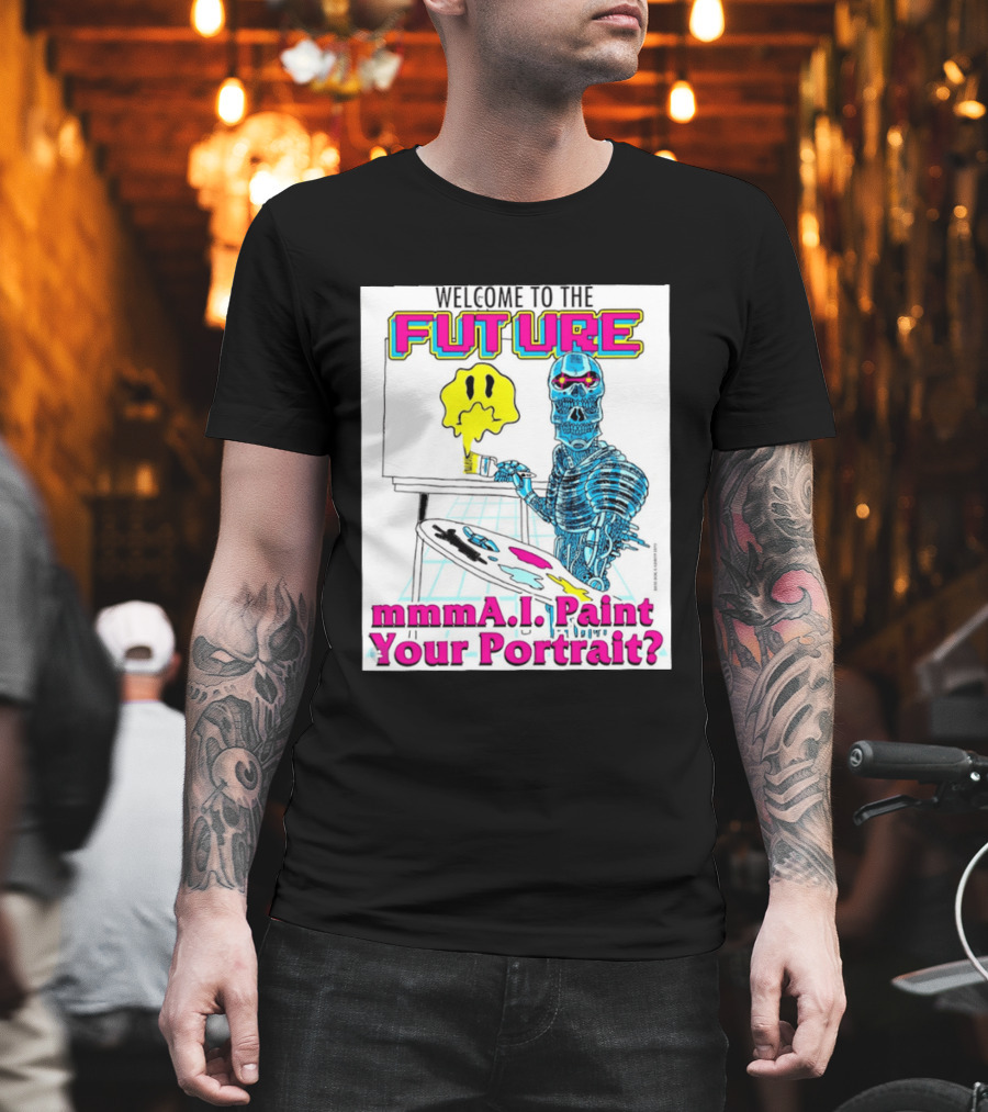 Welcome To The Future MmmaI Paint Your Portrait Robot Skull T-Shirt