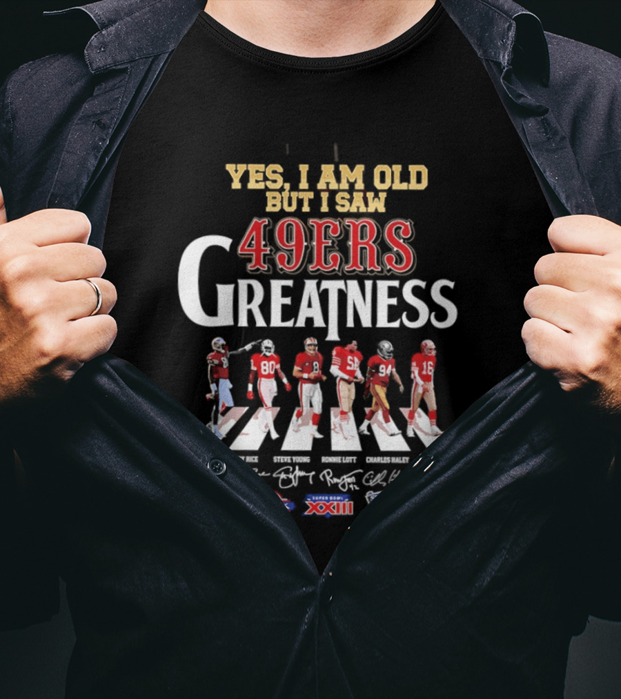 Yes I Am Old But I Saw 49ers Greatness Abbey Road NFL Championships XXIII XXIV Super Bowl XXIX T-Shirt