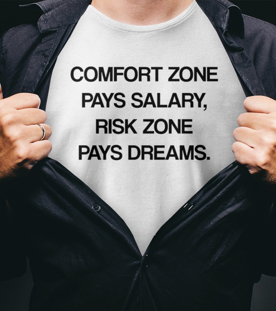 Comfort Zone Pays Salary Risk Zone Pays Dreams Motivation T-Shirt