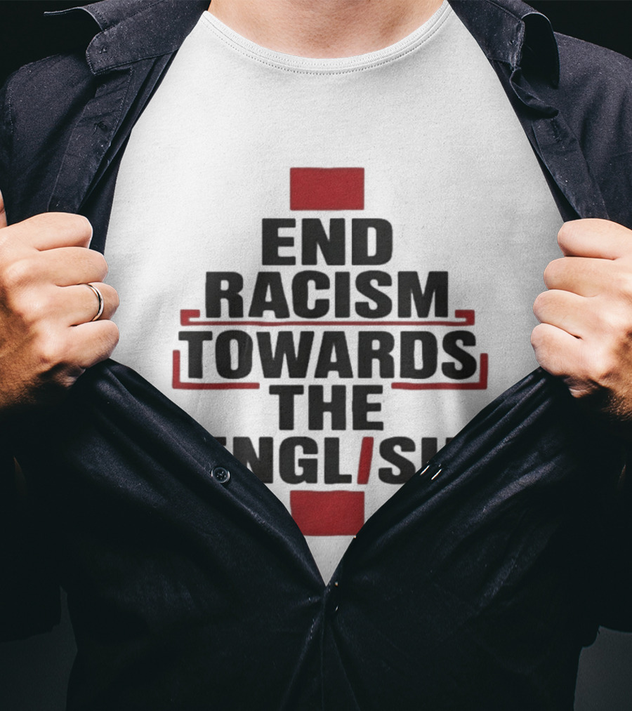 End Racism Towards The English Trending Anti Racism Awareness T-Shirt