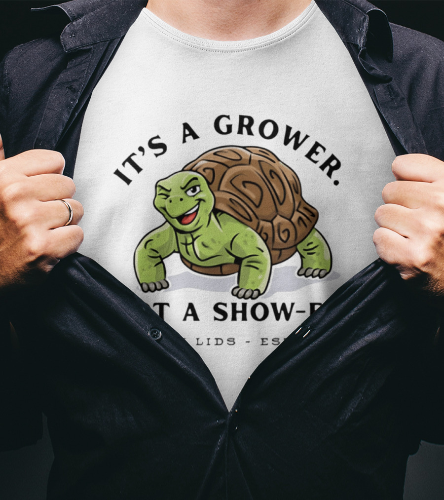 It's A Grower Not A Show Er Turtle Rusty Lids Est 2021 T-Shirt