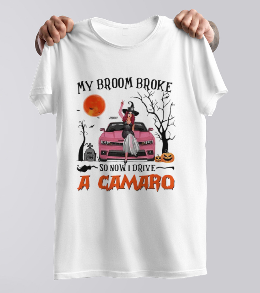 My Broom Broke So Now I Drive A Camaro Halloween Witch T-Shirt