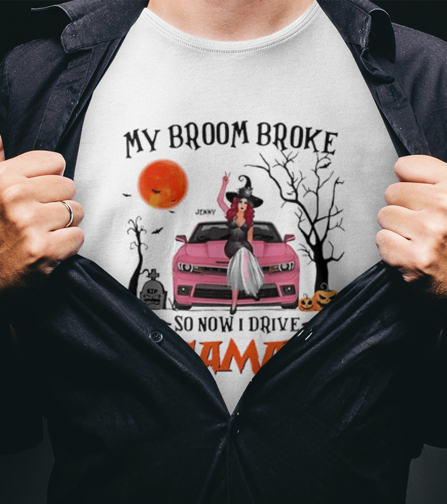My Broom Broke So Now I Drive A Camaro Halloween Witch T-Shirt