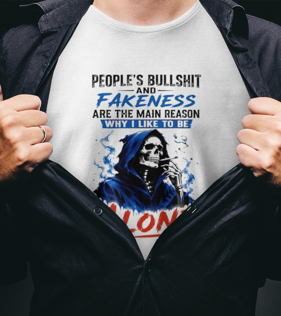 People's Bullshit And Fakeness Are The Main Reason Why I Like To Be Alone Skeleton T-Shirt
