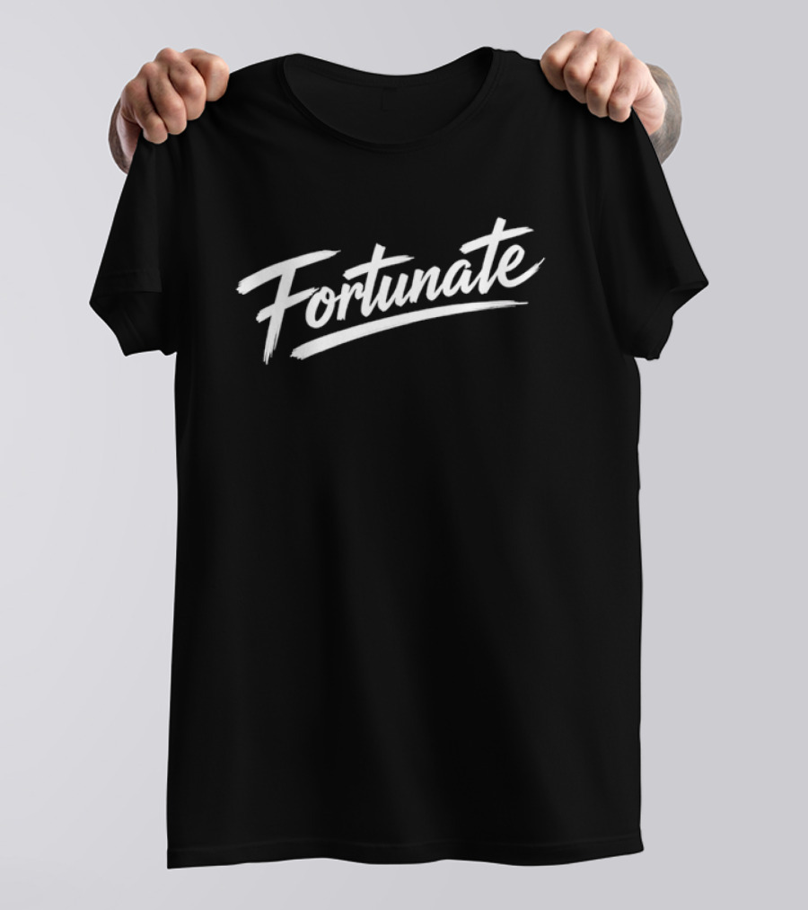 Fortunate Inspirational Script T-Shirt
