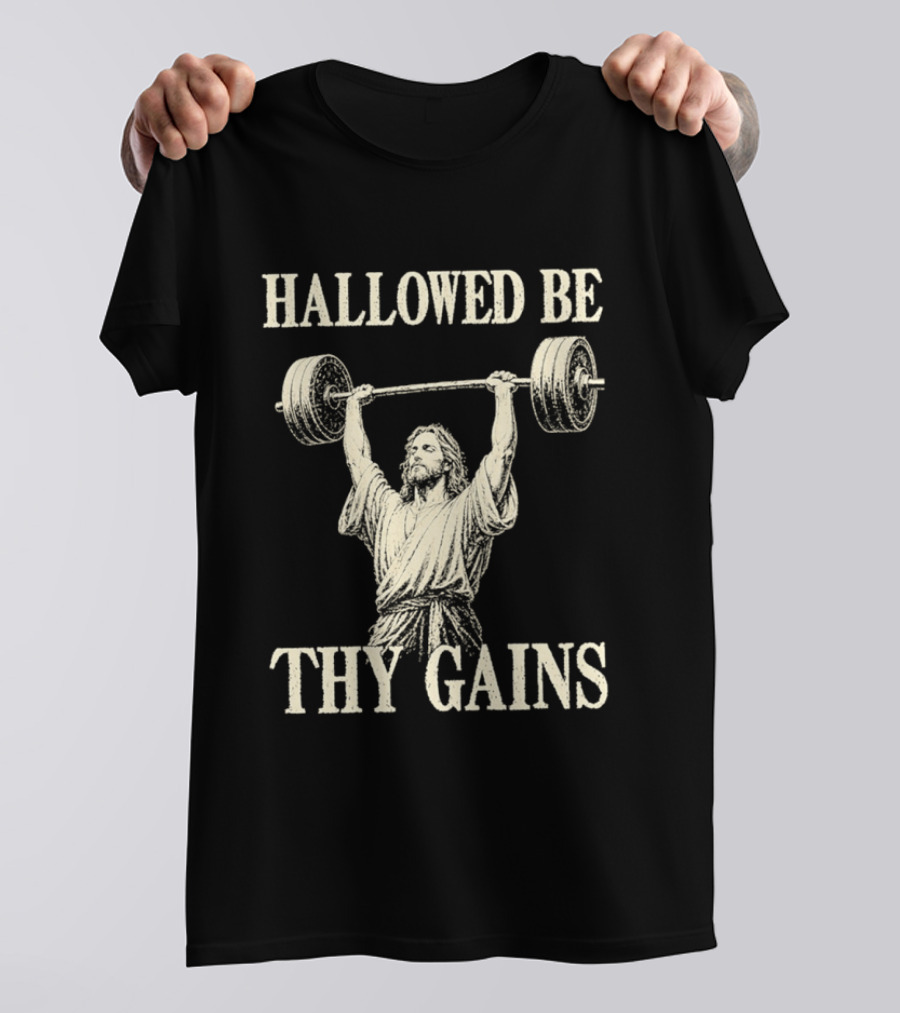 Hallowed Be Thy Gains Jesus Weightlifting Bodybuilding Humor T-Shirt