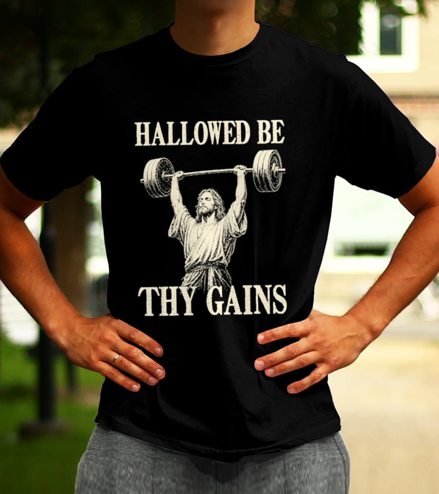 Hallowed Be Thy Gains Jesus Weightlifting Bodybuilding Humor T-Shirt