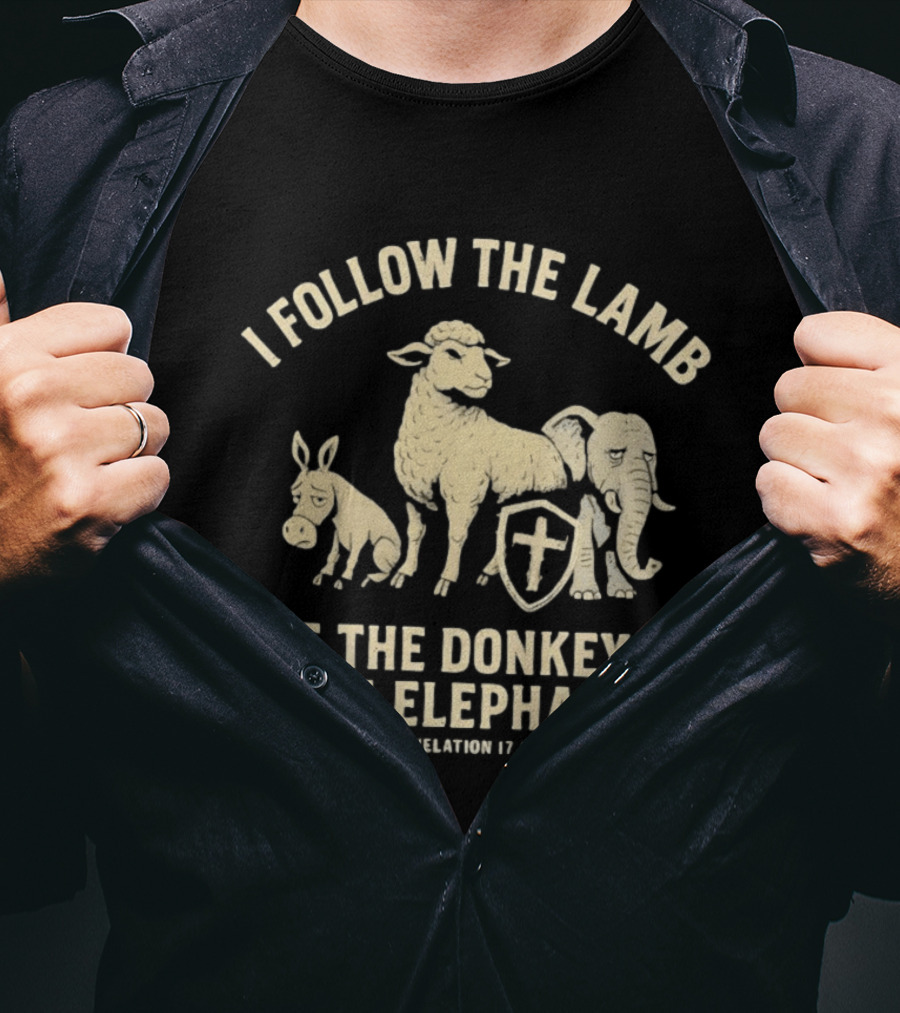 I Follow The Lamb Not The Donkey Or The Elephant Revelation 17 14 T-Shirt
