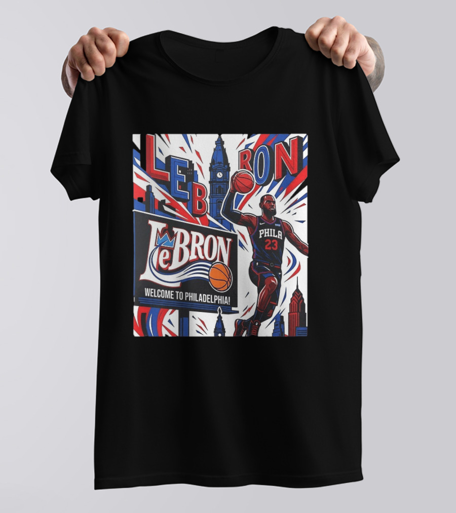 LeBron Welcome To Philadelphia NBA 76ers Lebron James Philly 23 Basketball T-Shirt