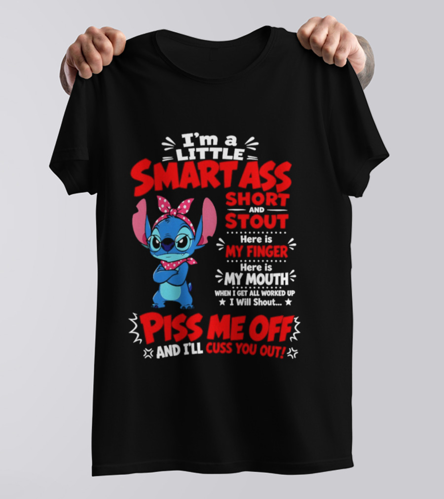I'm A Little Smartass Short And Stout Stitch Piss Me Off Cuss You Out T-Shirt