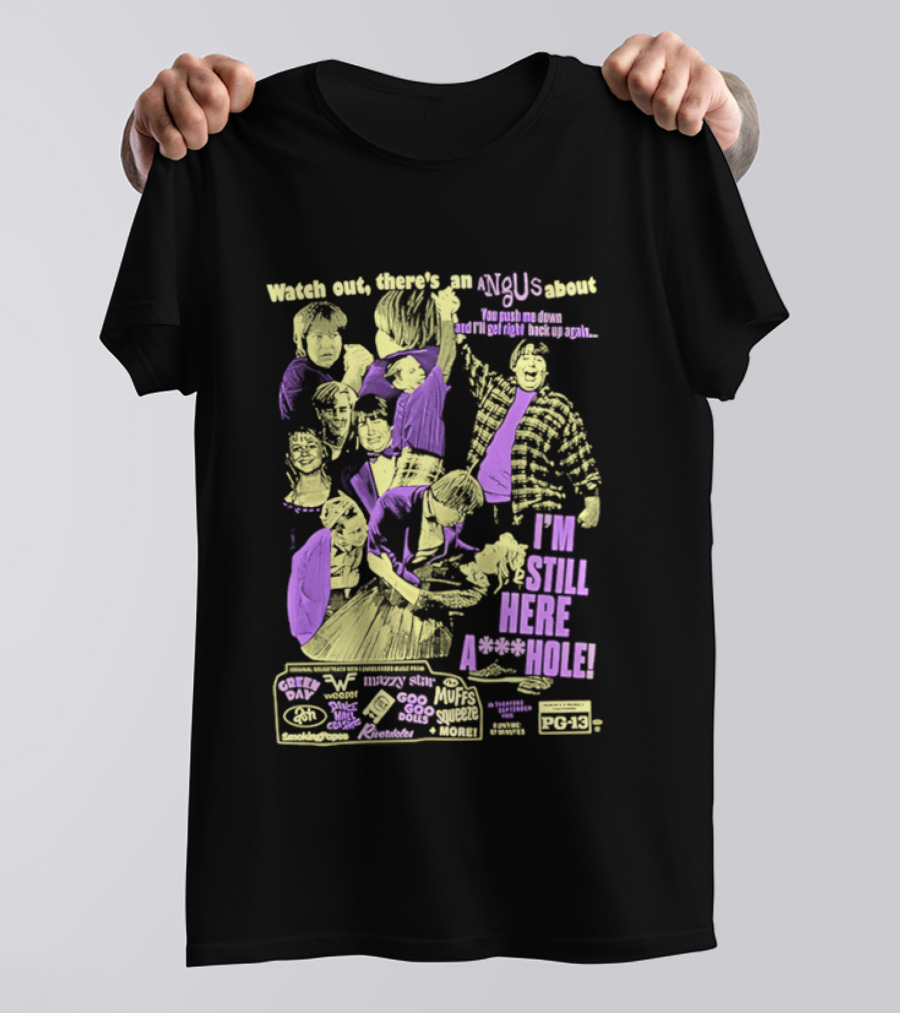Out There's An Angus About I'm Still Here A**Hole You Push Me Down And I'll Get Right Back Up Again T-Shirt