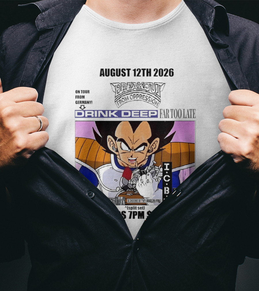 August 12Th 2026 Breakout From Oppression Drink Deep Far Too Late Vegeta BHC CCUB Doors 7PM $20 T-Shirt