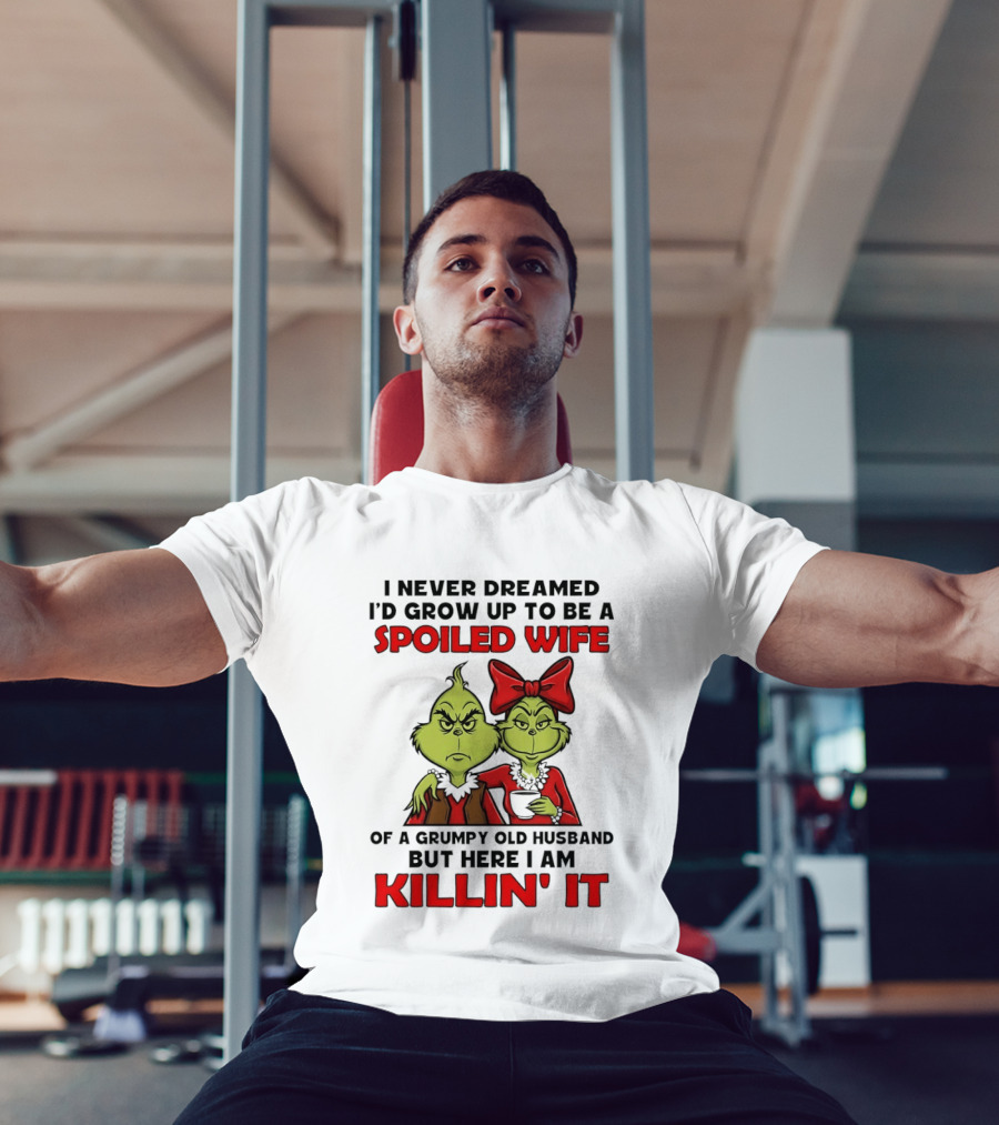 Grinch Spoiled Wife Grumpy Old Husband Killin' It Couple T-Shirt