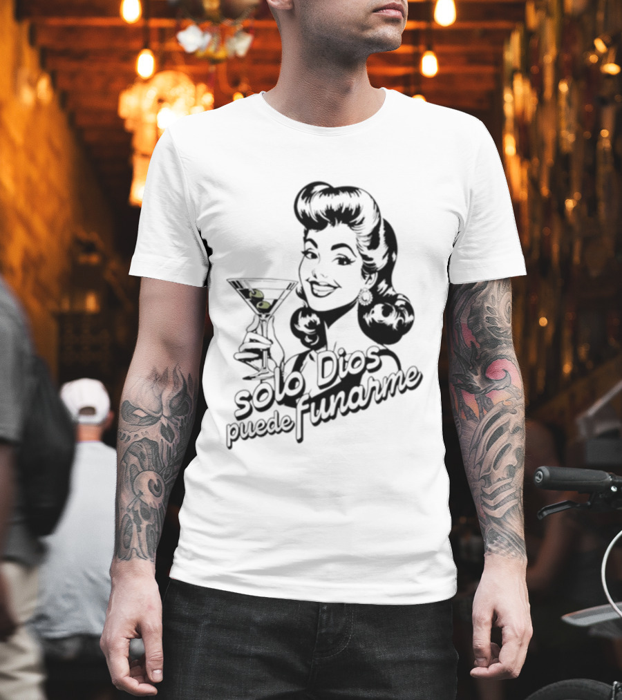 Solo Dios Puede Funarme Pin Up Girl Holding Martini Glass T-Shirt