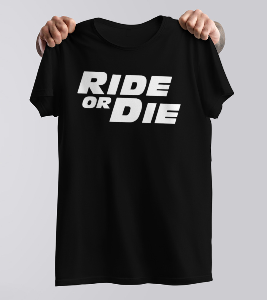 Ride Or Die T-Shirt