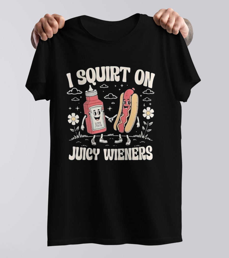 I Squirt On Juicy Wieners Love Juice Ketchup Hot Dog Fun T-Shirt
