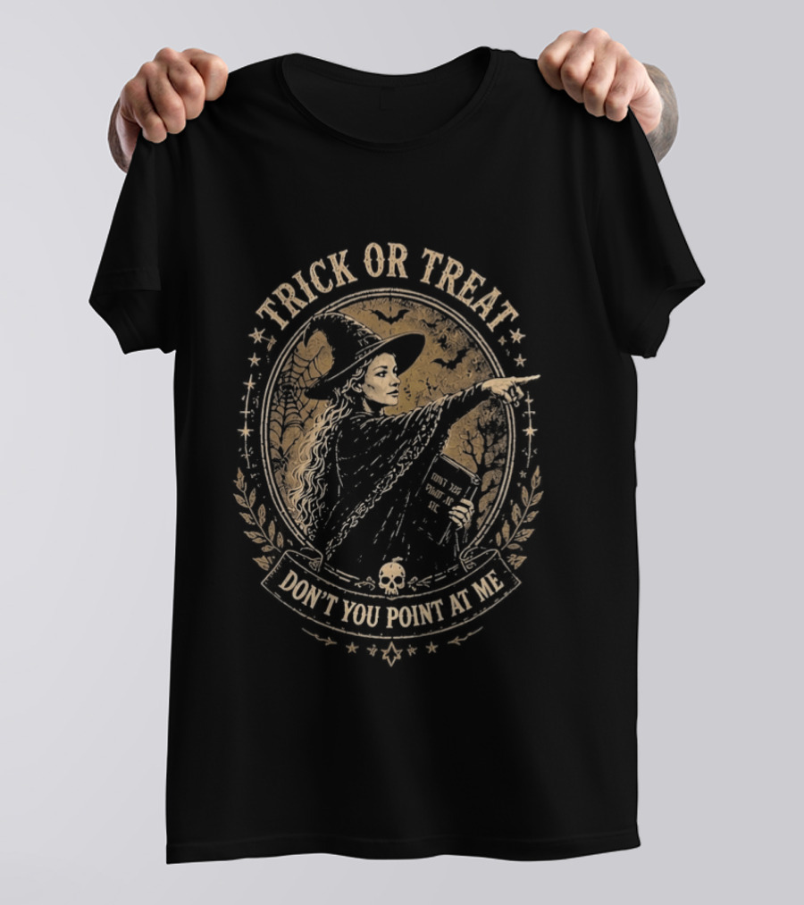 Trick Or Treat Witch You Don't Point At Me Halloween T-Shirt