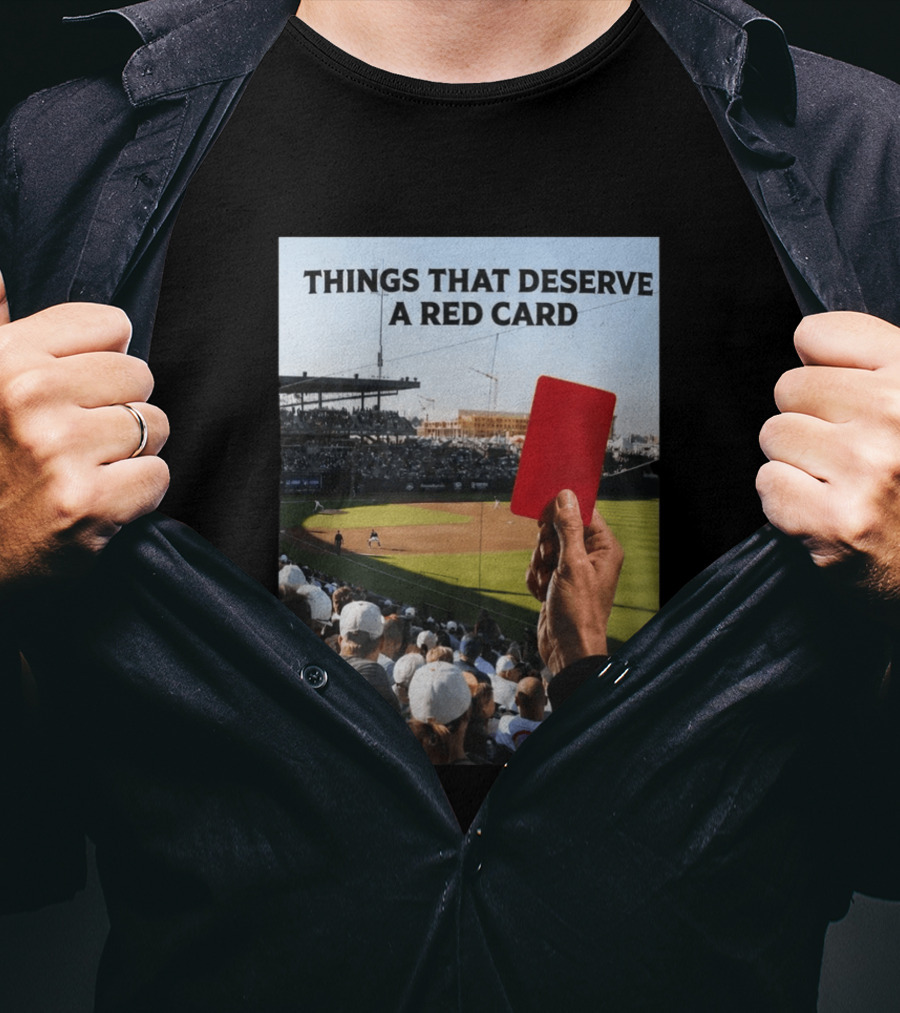 Things That Deserve A Red Card Baseball Stadium Humor T-Shirt