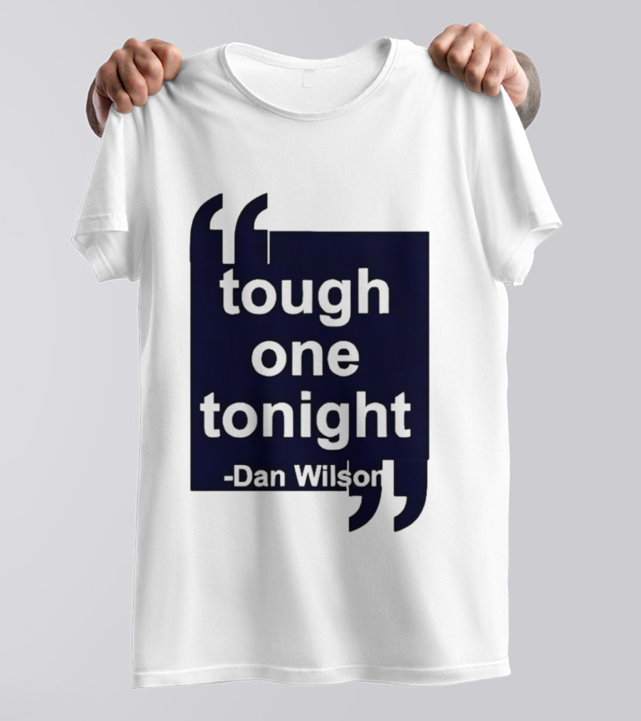 Dan Wilson Tough One Tonight Seattle Mariners Motivational T-Shirt