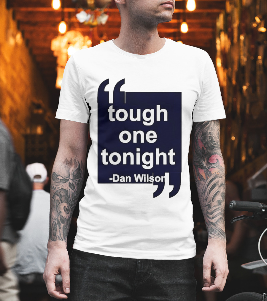 Dan Wilson Tough One Tonight Seattle Mariners Motivational T-Shirt