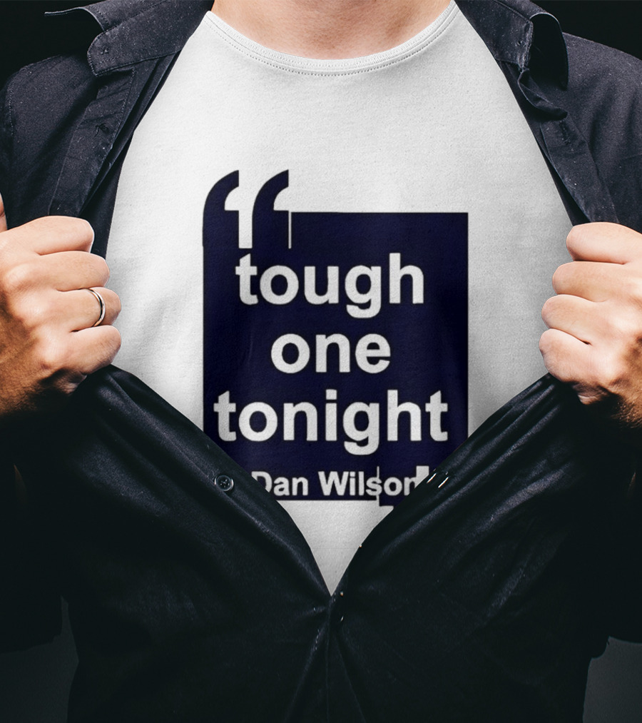 Dan Wilson Tough One Tonight Seattle Mariners Motivational T-Shirt