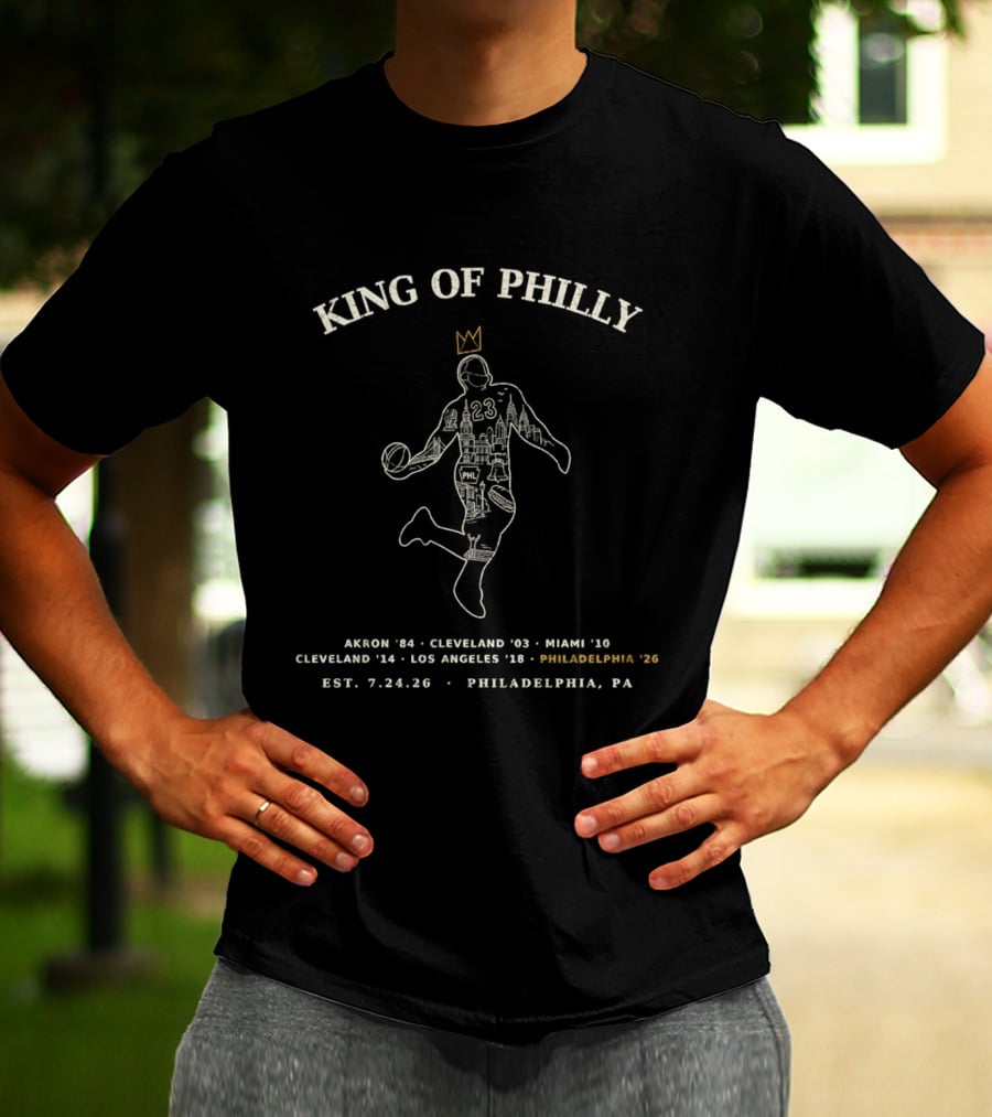 King Of Philly LeBron James 23 Philadelphia Timeline 2026 Akron Cleveland Miami Los Angeles T-Shirt