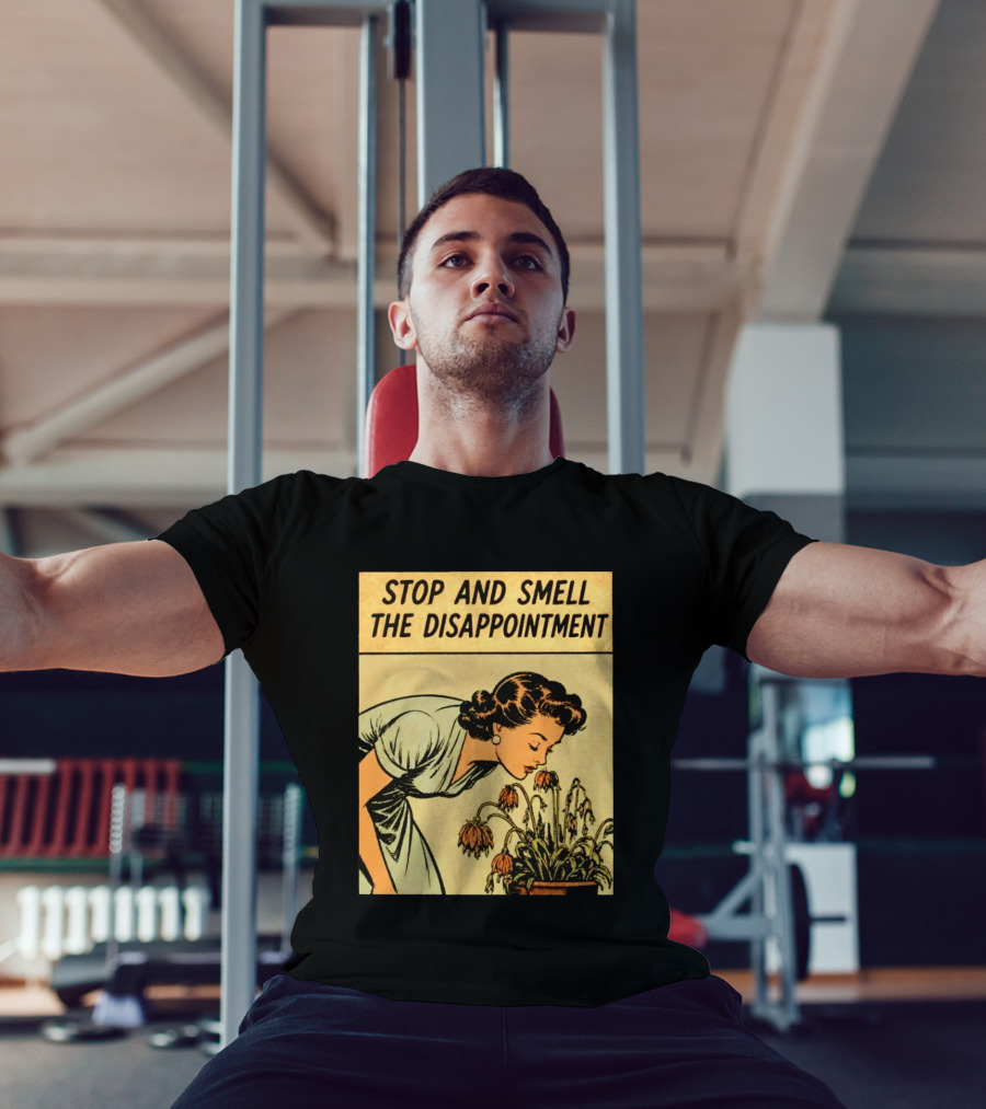 Stop And Smell The Disappointment Vintage Comic Humor T-Shirt