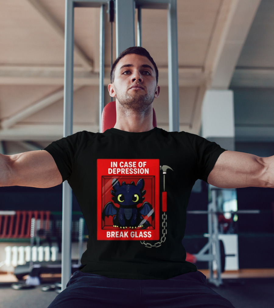 Toothless In Case Of Depression Break Glass Emergency Humor T-Shirt
