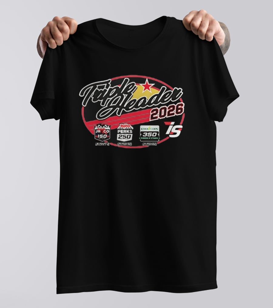 Triple Header 2026 Iowa Corn 350 Hy Vee Perks 250 JR Co 150 Racing Event Series T-Shirt