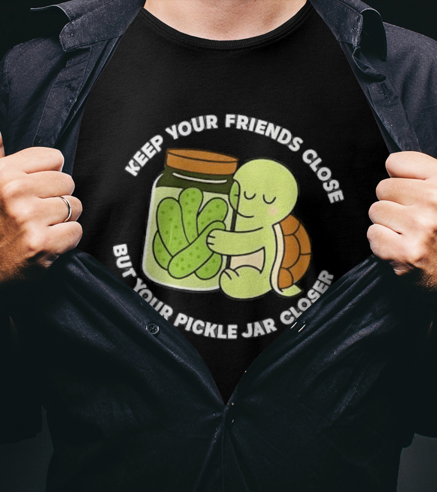 Turtle Hugging Pickles Keep Your Friends Close Jar Closer T-Shirt