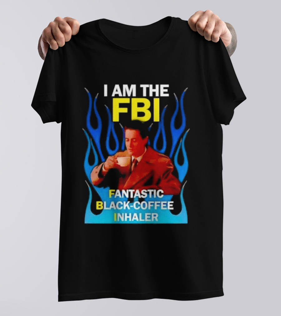 I Am The FBI Fantastic Black Coffee Inhaler Special Agent Dale Cooper T-Shirt