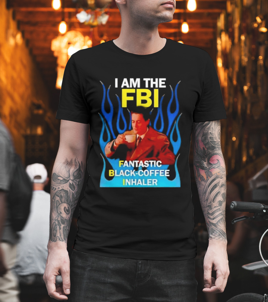 I Am The FBI Fantastic Black Coffee Inhaler Special Agent Dale Cooper T-Shirt